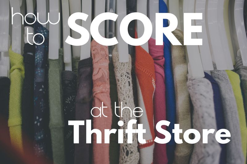 How to Score at the Thrift Store